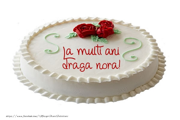 Felicitari de zi de nastere pentru Nora - Tort La multi ani draga nora!