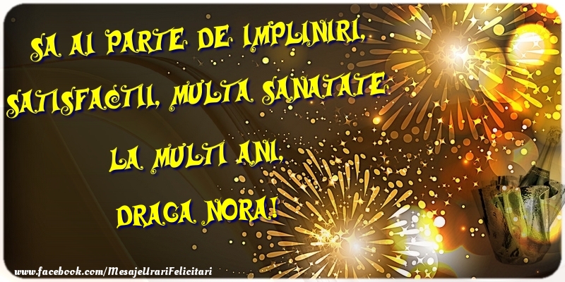 Felicitari de zi de nastere pentru Nora - Sa ai parte de impliniri, satisfactii, multa sanatate La multi ani, draga nora
