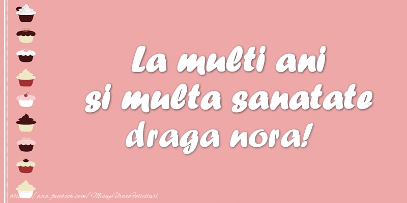 Felicitari de zi de nastere pentru Nora - La multi ani si multa sanatate draga nora!