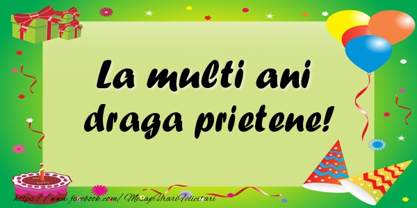 Felicitari de zi de nastere pentru Prieten - La multi ani draga prietene!
