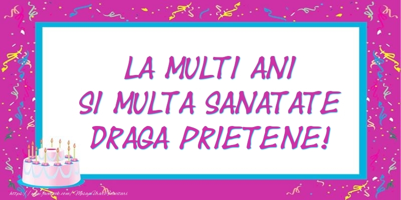 Felicitari de zi de nastere pentru Prieten - La multi ani si multa sanatate draga prietene!