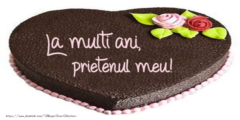 Felicitari de zi de nastere pentru Prieten - La multi ani, prietenul meu! Tort in forma de inima