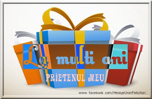 Felicitari de zi de nastere pentru Prieten - La multi ani prietenul meu