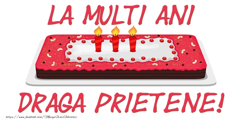Felicitari de zi de nastere pentru Prieten - Tort La multi ani draga prietene!