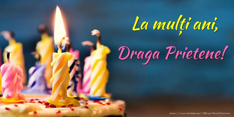 Felicitari de zi de nastere pentru Prieten - La mulți ani, draga prietene!