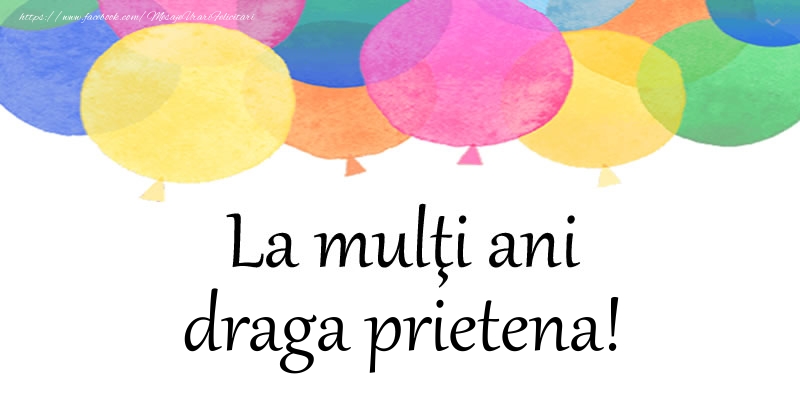 Felicitari de zi de nastere pentru Prietena - La multi ani draga prietena!