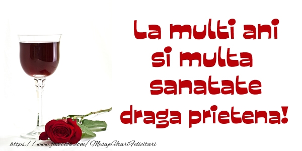 Felicitari de zi de nastere pentru Prietena - La multi ani si multa sanatate draga prietena!