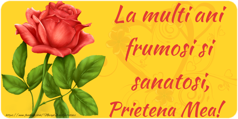 Felicitari de zi de nastere pentru Prietena - La multi ani fericiti si sanatosi, prietena mea