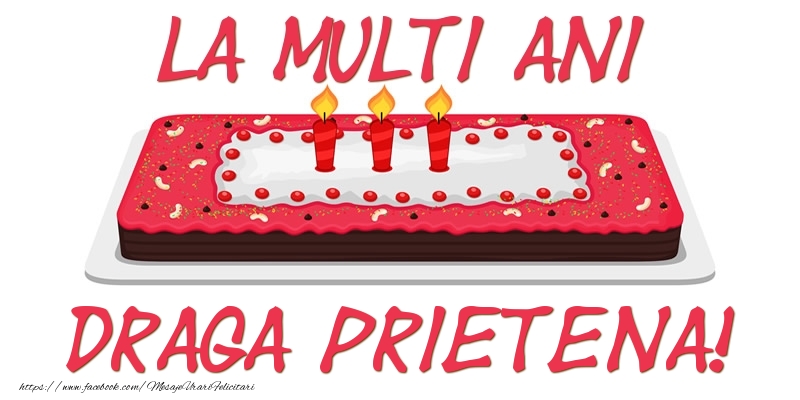 Felicitari de zi de nastere pentru Prietena - Tort La multi ani draga prietena!
