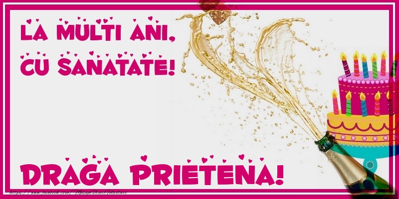 Felicitari de zi de nastere pentru Prietena - La multi ani, cu sanatate! draga prietena