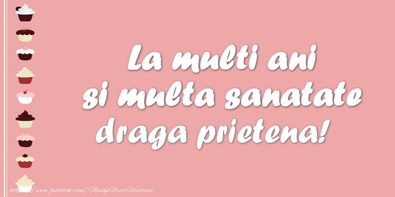 Felicitari de zi de nastere pentru Prietena - La multi ani si multa sanatate draga prietena!