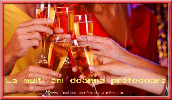 Felicitari de zi de nastere pentru Profesoara - La multi ani doamna profesoara