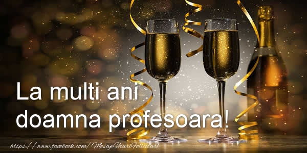 Felicitari de zi de nastere pentru Profesoara - La multi ani doamna profesoara!