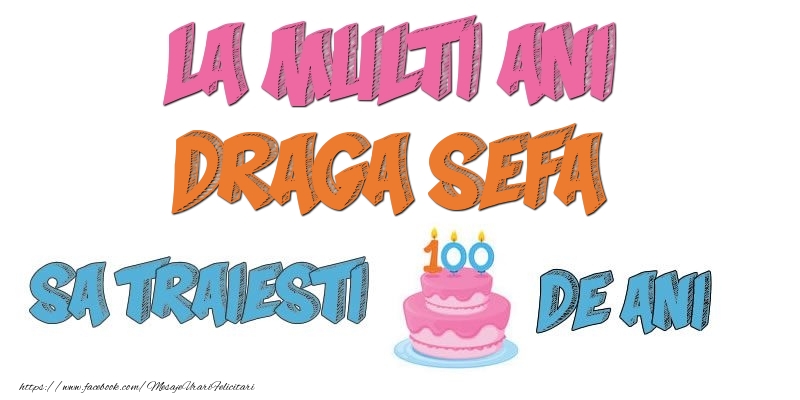 Felicitari de zi de nastere pentru Sefa - La multi ani, draga sefa! Sa traiesti 100 de ani!