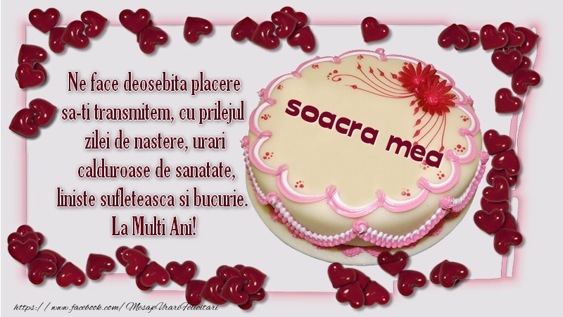 Felicitari de zi de nastere pentru Soacra - Ne face deosebita placere sa-ti transmitem, cu prilejul  zilei de nastere, urari  calduroase de sanatate, liniste sufleteasca si bucurie.  La Multi Ani! soacra mea