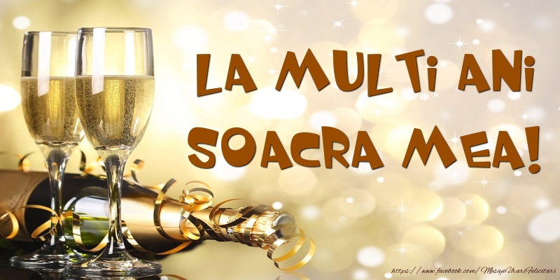 Felicitari de zi de nastere pentru Soacra - Sampanie - La multi ani, soacra mea!