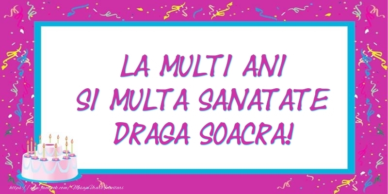 Felicitari de zi de nastere pentru Soacra - La multi ani si multa sanatate draga soacra!