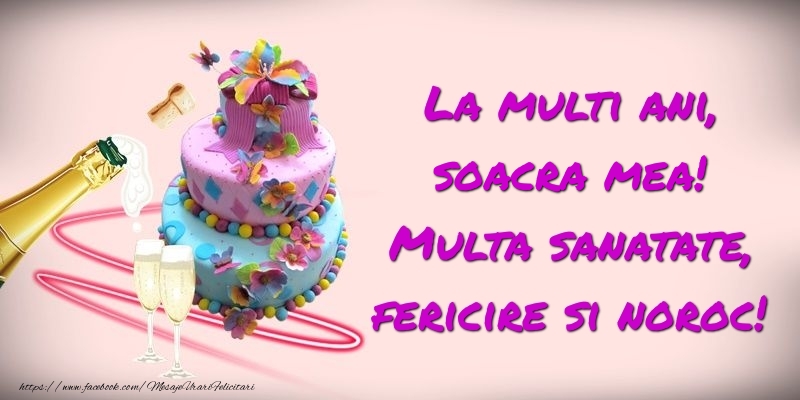 Felicitari de zi de nastere pentru Soacra - Felicitare cu tort si sampanie: La multi ani, soacra mea! Multa sanatate, fericire si noroc!