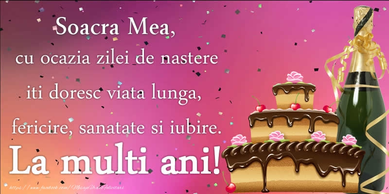 Felicitari de zi de nastere pentru Soacra - Soacra mea, cu ocazia zilei de nastere iti doresc viata lunga, fericire, sanatate si iubire. La multi ani!