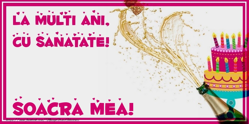 Felicitari de zi de nastere pentru Soacra - La multi ani, cu sanatate! soacra mea