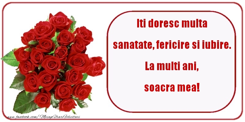 Felicitari de zi de nastere pentru Soacra - Iti doresc multa sanatate, fericire si iubire. La multi ani, soacra mea