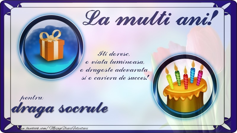 Felicitari de zi de nastere pentru Socru - La multi ani, pentru draga socrule! Iti doresc,  o viata luminoasa, o dragoste adevarata  si o cariera de succes!