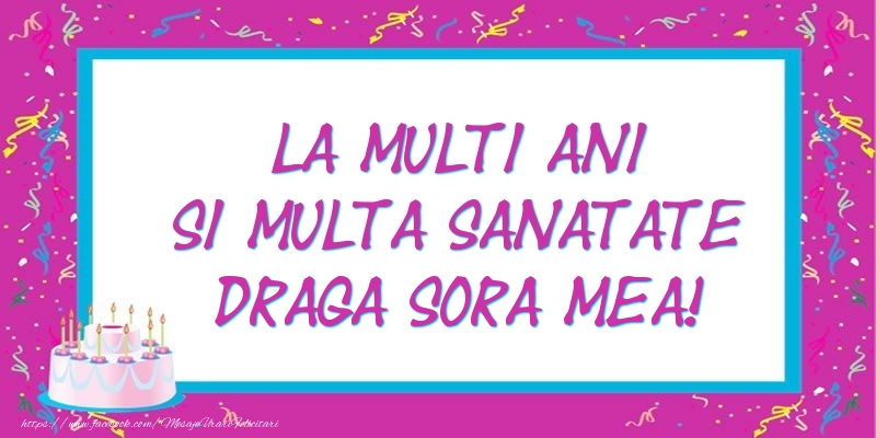 Felicitari de zi de nastere pentru Sora - La multi ani si multa sanatate draga sora mea!