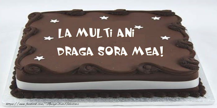 Felicitari de zi de nastere pentru Sora - Tort - La multi ani draga sora mea!