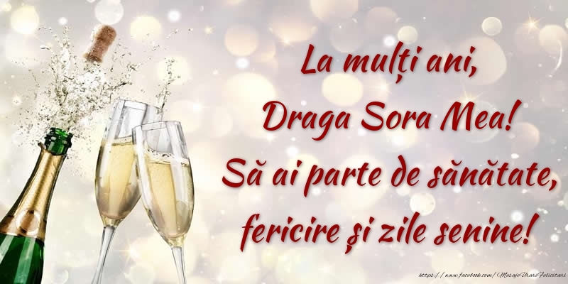 Felicitari de zi de nastere pentru Sora - La mulți ani, draga sora mea! Să ai parte de sănătate, fericire și zile senine!