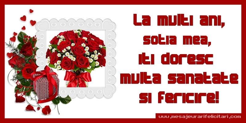 Felicitari de zi de nastere pentru Sotie - La multi ani, draga sotie, iti doresc  multa sanatate si fericire!