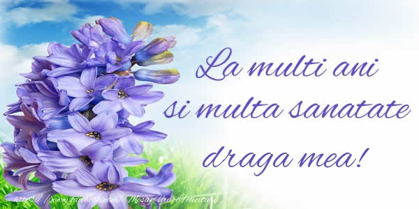Felicitari de zi de nastere pentru Sotie - La multi ani si multa sanatate draga mea!
