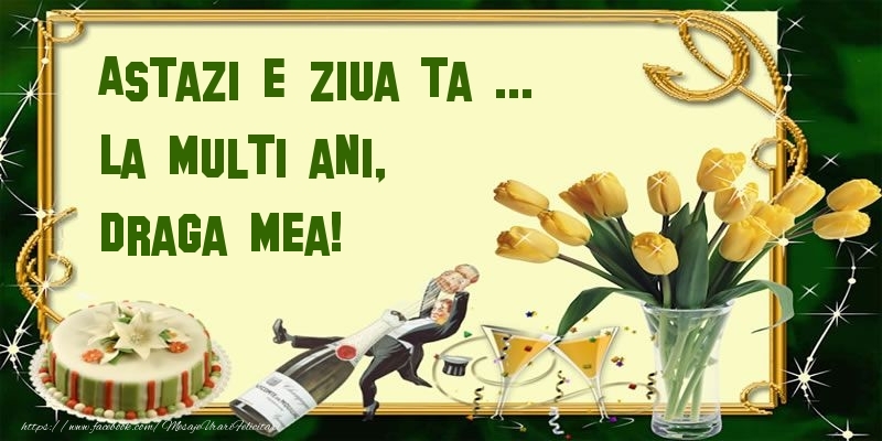 Felicitari de zi de nastere pentru Sotie - Astazi e ziua ta ... La multi ani, draga mea!