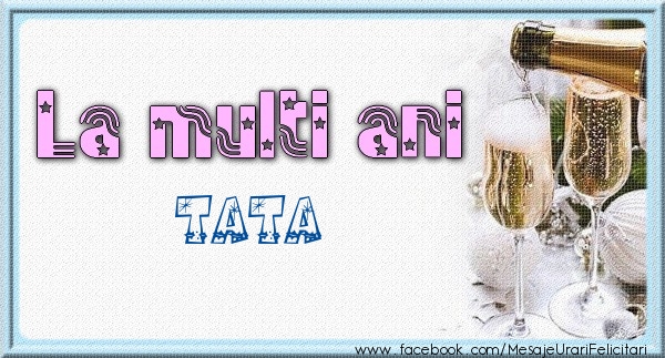 Felicitari de zi de nastere pentru Tata - La multi ani tata