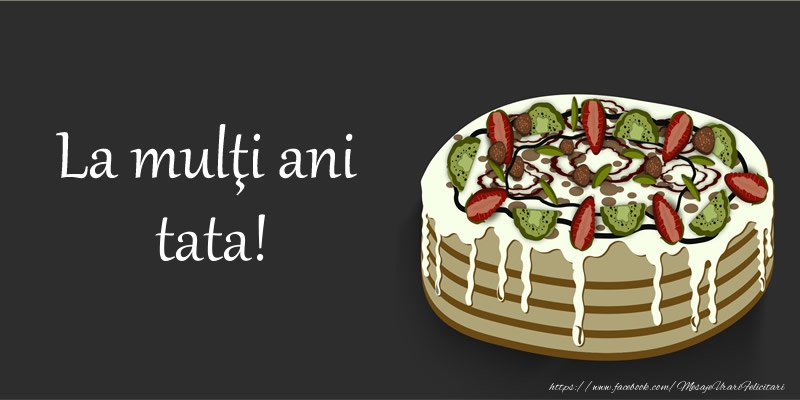 Felicitari de zi de nastere pentru Tata - La multi ani, tata!
