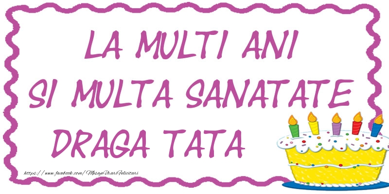 Felicitari de zi de nastere pentru Tata - La multi ani si multa sanatate draga tata