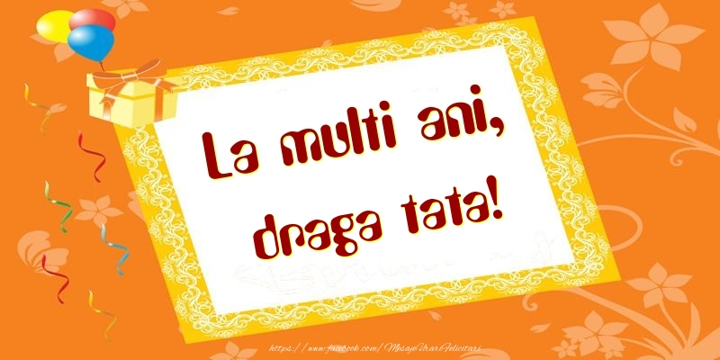Felicitari de zi de nastere pentru Tata - La multi ani, draga tata!