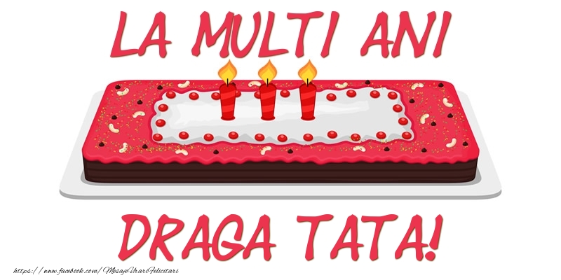 Felicitari de zi de nastere pentru Tata - Tort La multi ani draga tata!