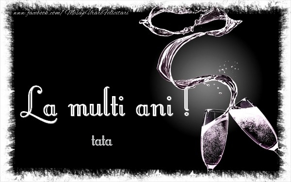 Felicitari de zi de nastere pentru Tata - La multi ani tata