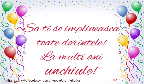 Felicitari de zi de nastere pentru Unchi - Sa ti se implineasca toate dorintele! La multi ani unchiule!