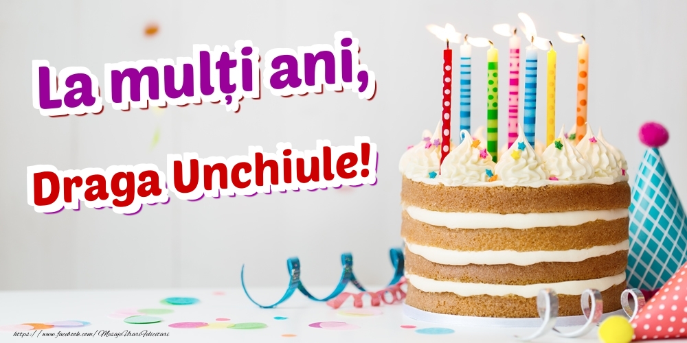 Felicitari de zi de nastere pentru Unchi - La mulți ani, draga unchiule