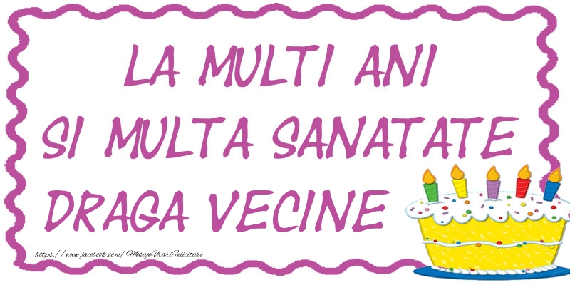 Felicitari de zi de nastere pentru Vecin - La multi ani si multa sanatate draga vecine