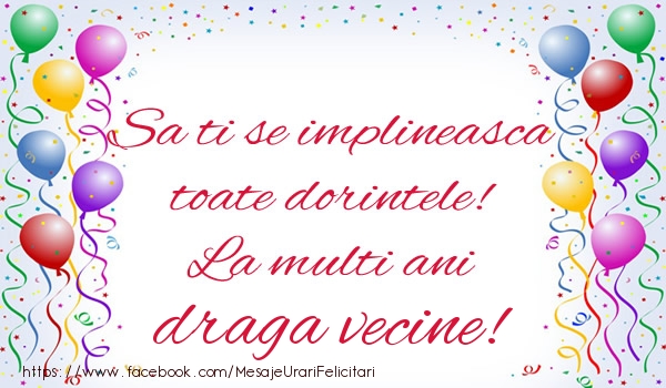 Felicitari de zi de nastere pentru Vecin - Sa ti se implineasca toate dorintele! La multi ani draga vecine!