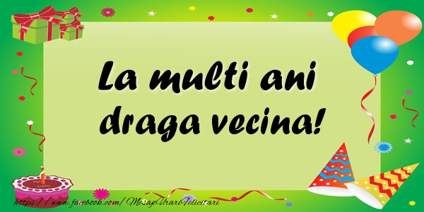 Felicitari de zi de nastere pentru Vecina - La multi ani draga vecina!