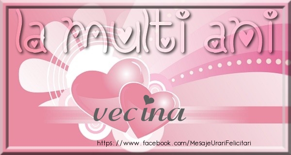 Felicitari de zi de nastere pentru Vecina - La multi ani vecina