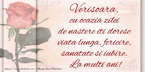 Felicitari de zi de nastere pentru Verisoara - Verisoara cu ocazia zilei de nastere iti doresc viata lunga, fericire, sanatate si iubire. La multi ani!