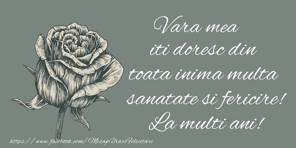 Felicitari de zi de nastere pentru Verisoara - Vara mea iti doresc din toata inima multa sanatate si fericire! La multi ani!