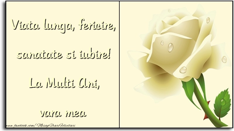 Felicitari de zi de nastere pentru Verisoara - Viata lunga, fericire, sanatate si iubire! La Multi Ani, vara mea