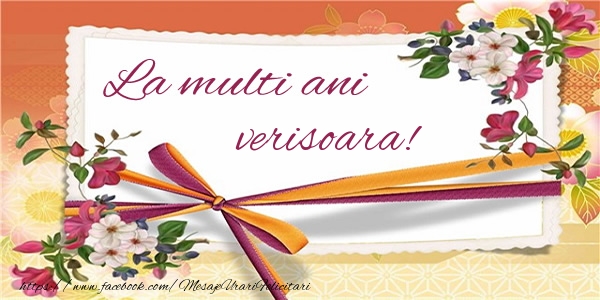 Felicitari de zi de nastere pentru Verisoara - La multi ani verisoara!