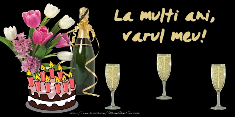 Felicitari de zi de nastere pentru Verisor - Felicitare cu tort, flori si sampanie: La multi ani, varul meu!