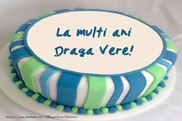 Felicitari de zi de nastere pentru Verisor - Tort La multi ani draga vere!